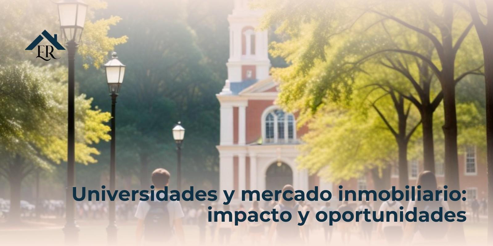 Universidades y mercado inmobiliario: impacto y oportunidades