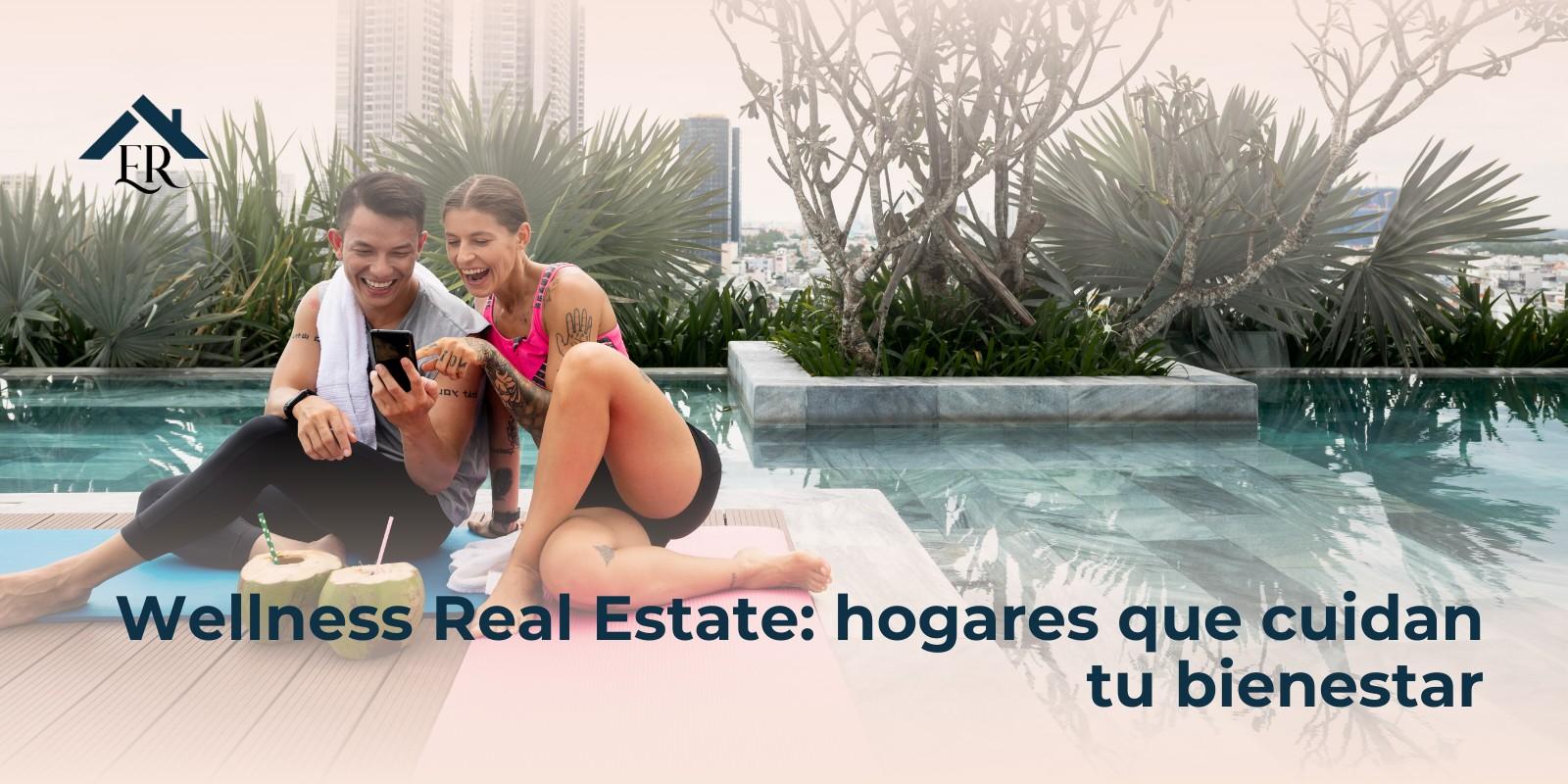Wellness Real Estate: hogares que cuidan tu bienestar