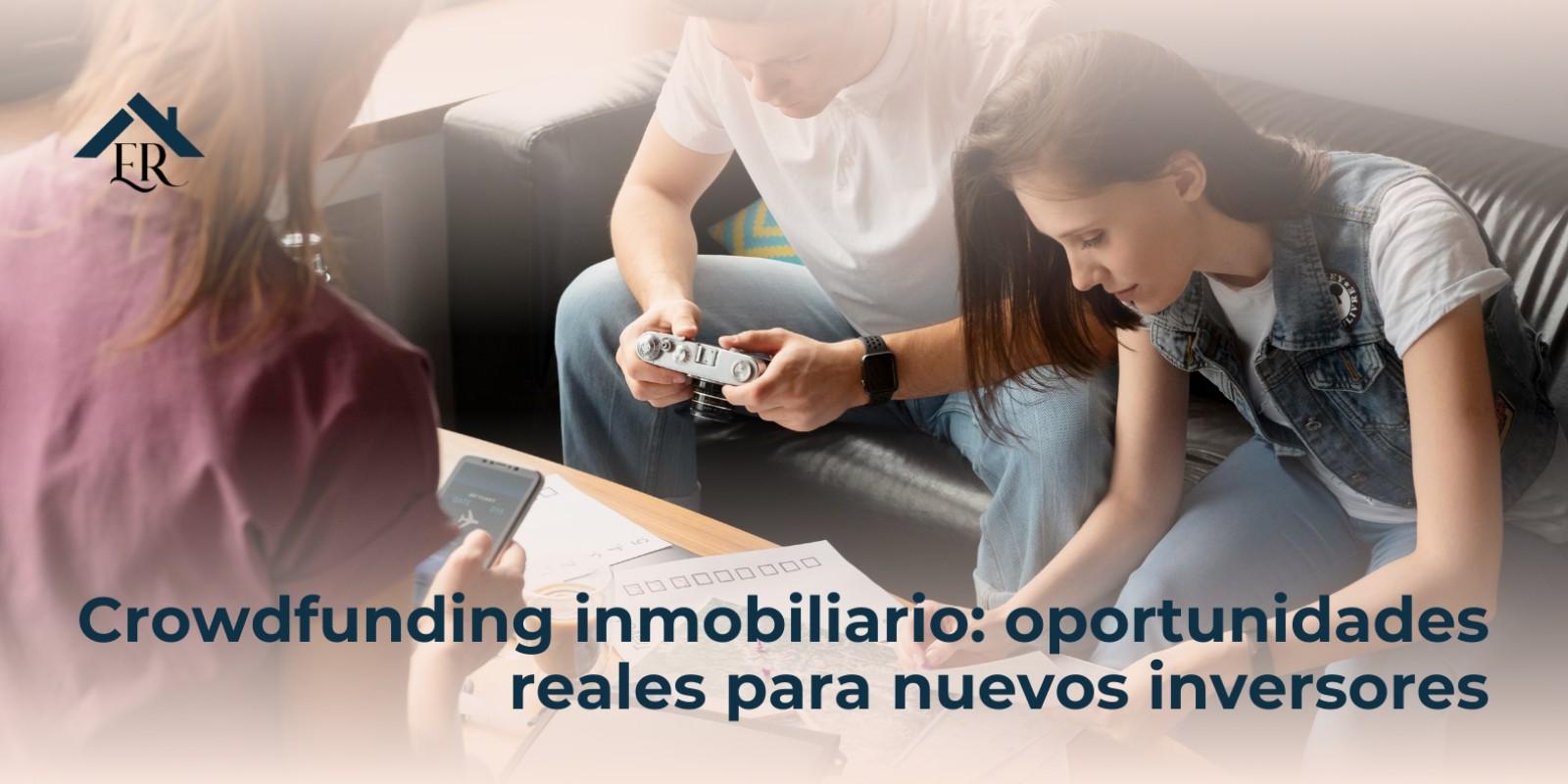 Crowdfunding inmobiliario: oportunidades reales para nuevos inversores