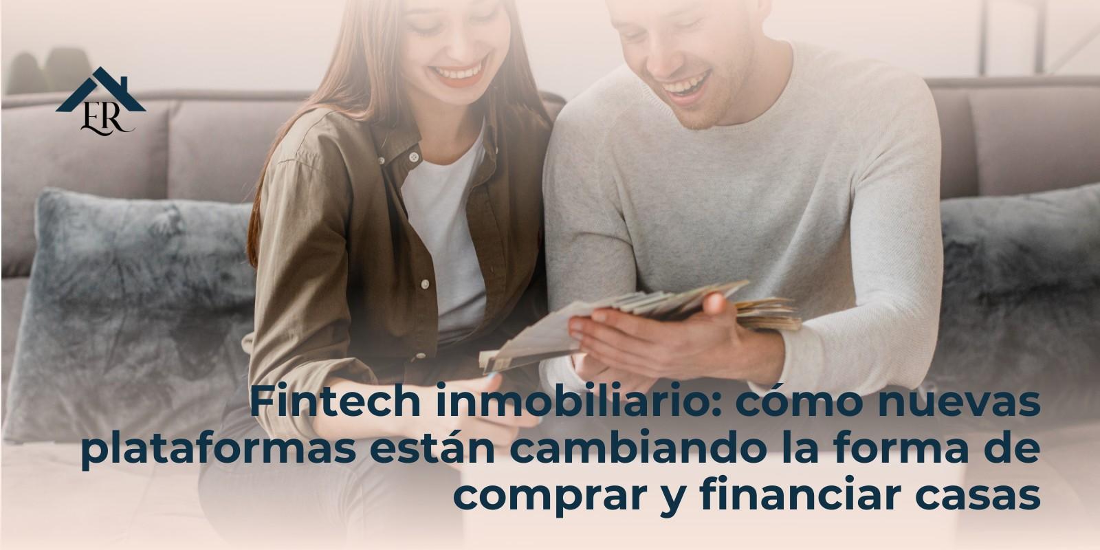 Fintech inmobiliario: cómo nuevas plataformas están cambiando la forma de comprar y financiar casas