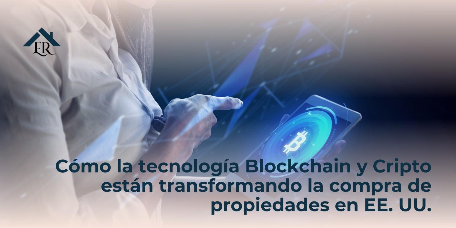 Cómo la tecnología Blockchain y Cripto están transformando la compra de propiedades en EE. UU.