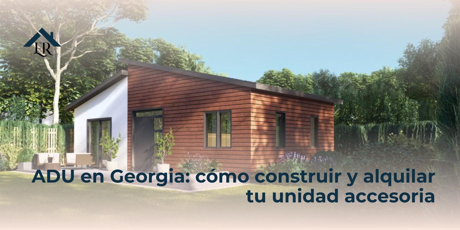 ADU en Georgia: cómo construir y alquilar tu unidad accesoria