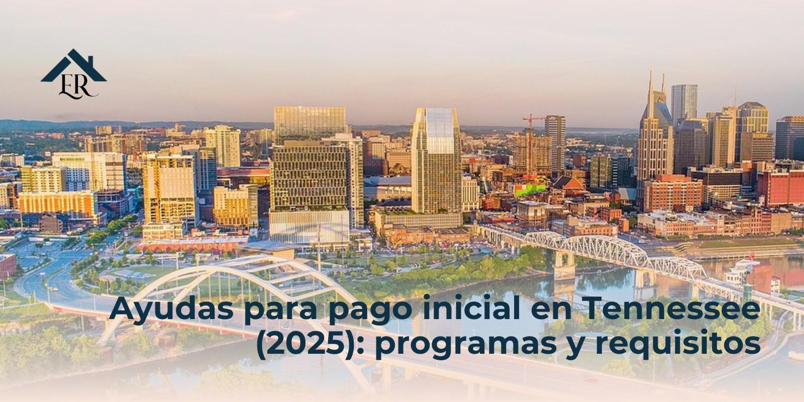 Ayudas para pago inicial en Tennessee (2025): programas y requisitos