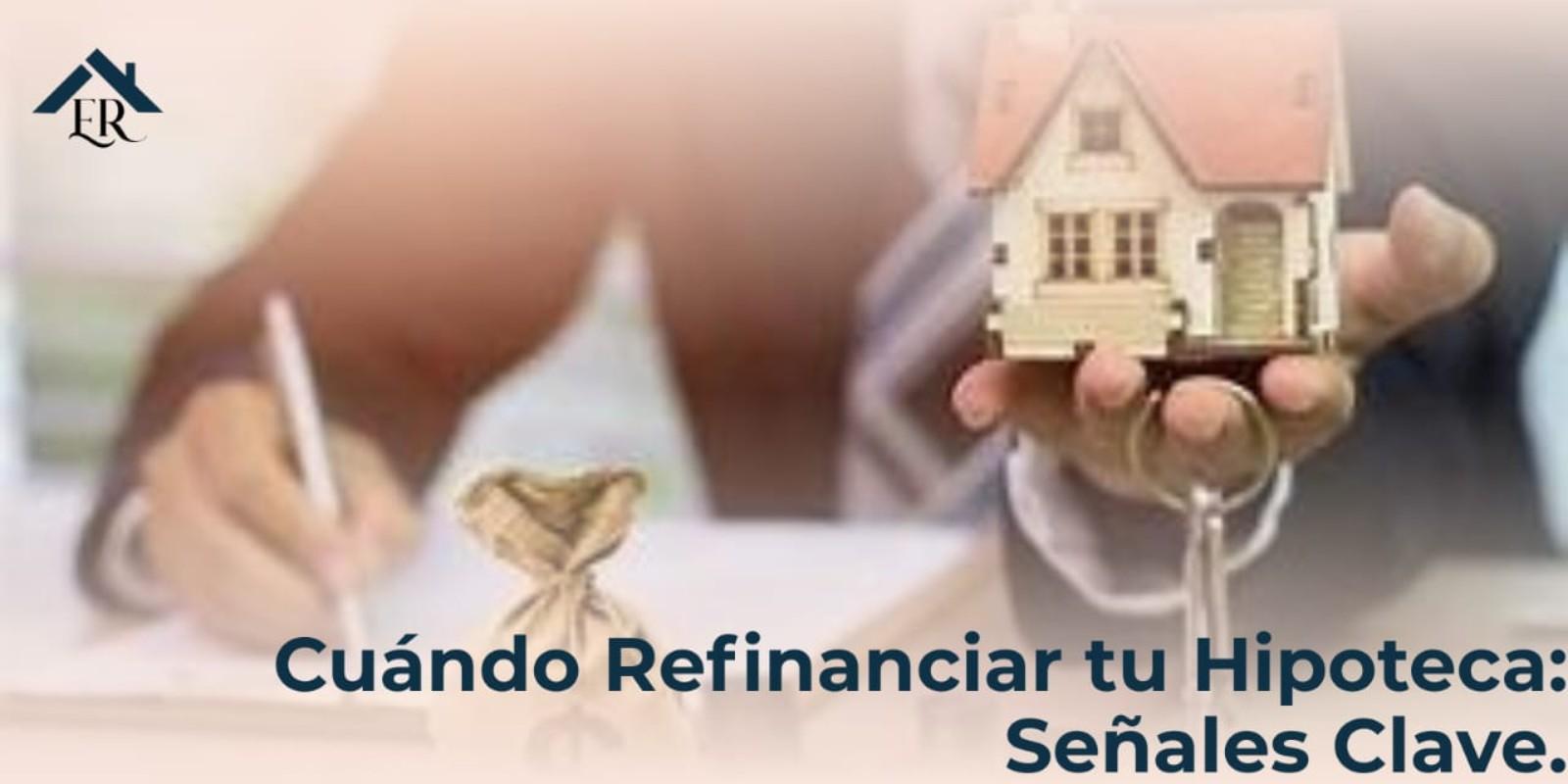 Cuándo refinanciar tu hipoteca: señales clave