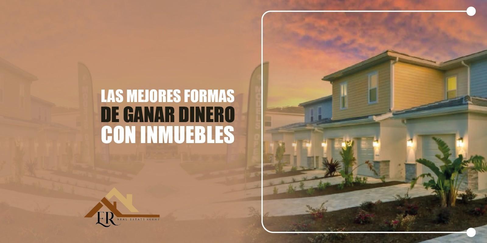 LAS MEJORES FORMAS DE GANAR DINERO CON INMUEBLES EN EL EXTRANJERO