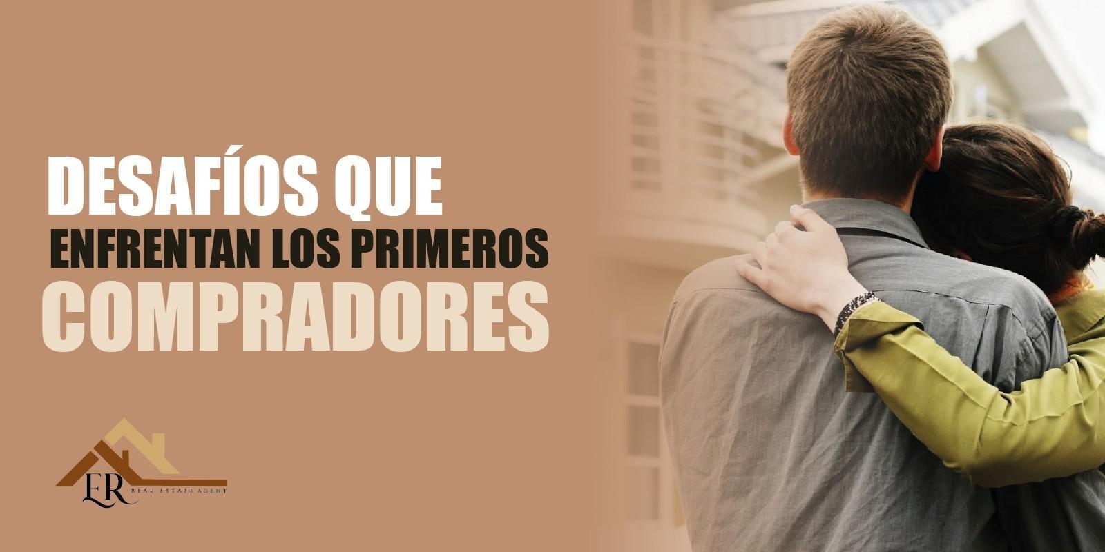 DESAFÍOS QUE ENFRENTAN LOS PRIMEROS COMPRADORES