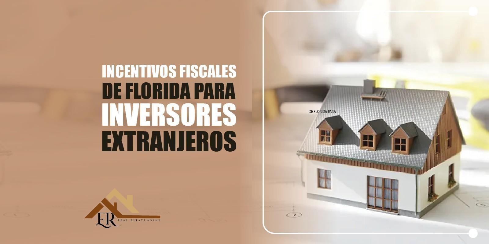 INCENTIVOS FISCALES DE FLORIDA PARA INVERSORES EXTRANJEROS