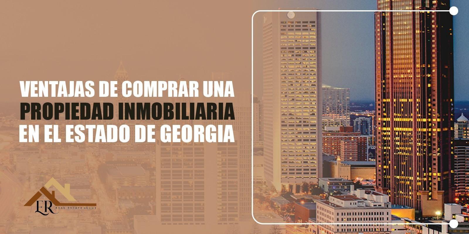 VENTAJAS DE COMPRAR UNA PROPIEDAD INMOBILIARIA EN EL ESTADO DE GEORGIA
